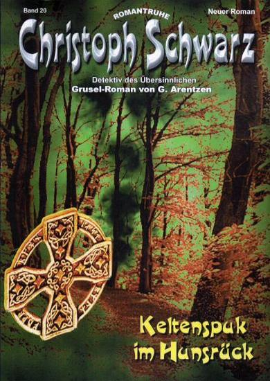 Christoph Schwarz Nr. 20: Keltenspuk im Hunsr&uuml;ck