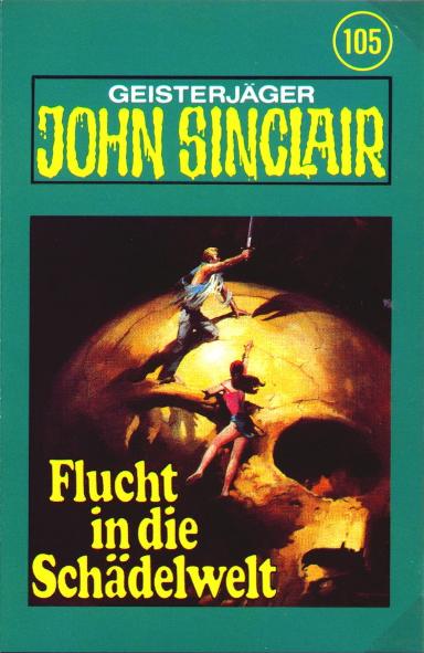 John Sinclair TSB-H&ouml;rspiel Nr. 105: Flucht in die Sch&auml;delwelt