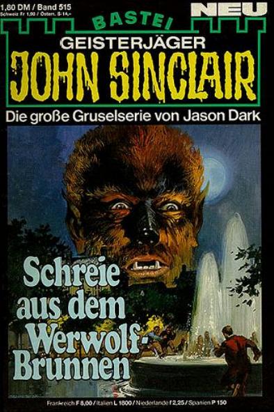 John Sinclair Nr. 515: Schreie aus dem Werwolf-Brunnen