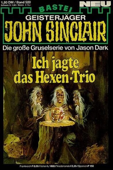 John Sinclair Nr. 520: Ich jagte das Hexen-Trio