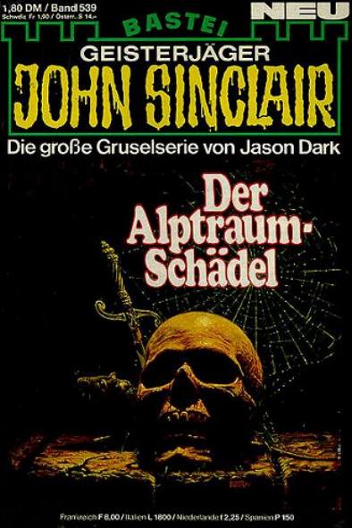 John Sinclair Nr. 539: Der Alptraum-Schädel