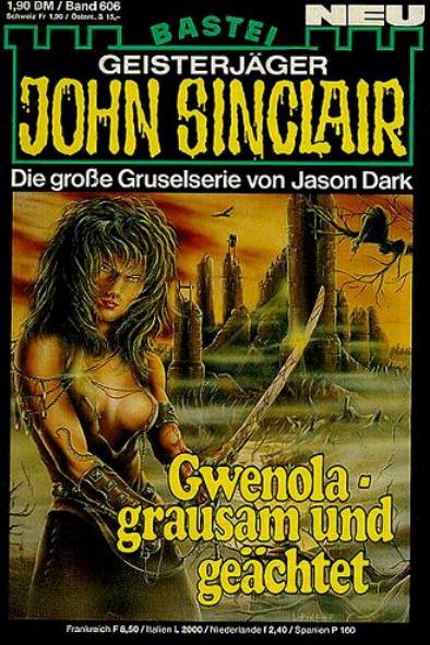 John Sinclair Nr. 606: Gwenola - grausam und ge&auml;chtet