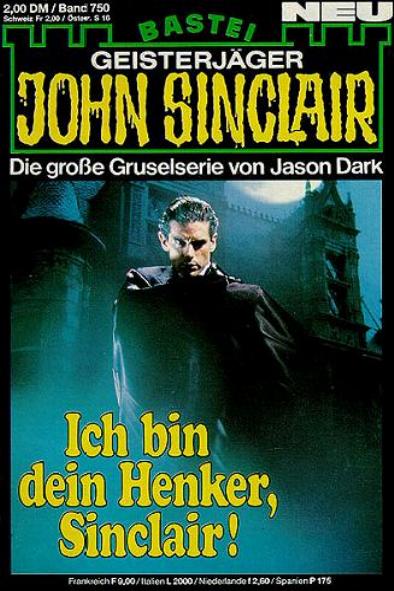 John Sinclair Nr. 750: Ich bin dein Henker, Sinclair!