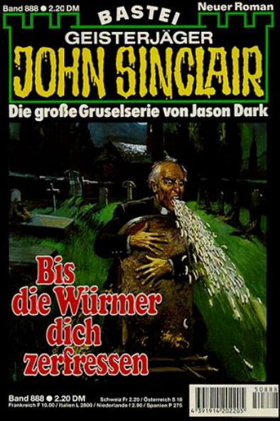 John Sinclair Nr. 888: Bis die W&uuml;rmer dich zerfressen