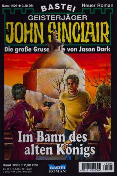 John Sinclair Nr. 1005: Im Bann des alten K&ouml;nigs