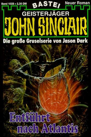 John Sinclair Nr. 1028: Entf&uuml;hrt nach Atlantis