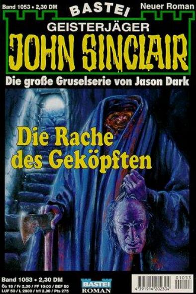 John Sinclair Nr. 1053: Die Rache des Gek&ouml;pften