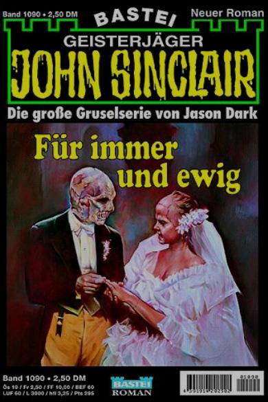 John Sinclair Nr. 1090: F&uuml;r immer und ewig