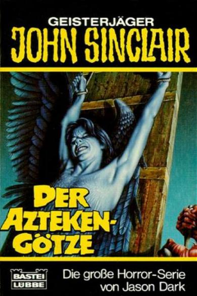 John Sinclair TB Nr. 127: Der Azteken-G&ouml;tze