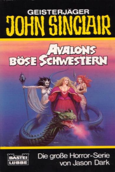 John Sinclair TB Nr. 152: Avalons b&ouml;se Schwestern