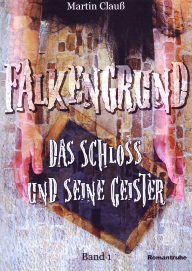 Falkengrund Nr. 01: Das Schlo&szlig; und seine Geister