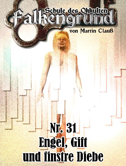 Falkengrund Nr. 31: Engel, Gift und finstre Diebe
