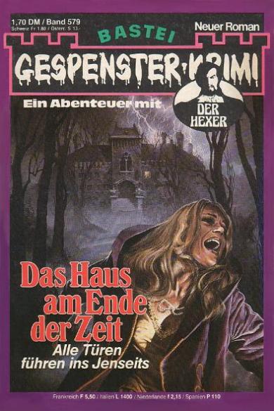 Gespenster-Krimi Nr. 579: Das Haus am Ende der Zeit