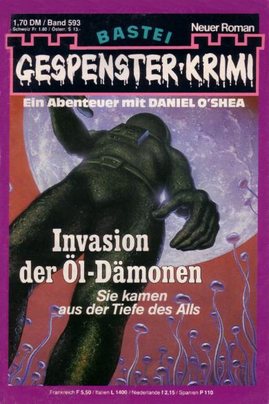 Gespenster-Krimi Nr. 593: Invasion der &Ouml;l-D&auml;monen