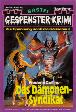 Gespenster-Krimi Nr. 452: Das D&auml;monen-Syndikat