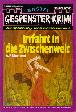 Gespenster-Krimi Nr. 456: Irrfahrt in die Zwischenwelt