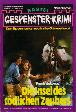 Gespenster-Krimi Nr. 469: Die Insel des t&ouml;dlichen Zaubers