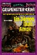 Gespenster-Krimi Nr. 472: Ein D&auml;mon l&auml;uft Amok