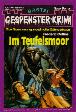 Gespenster-Krimi Nr. 482: Im Teufelsmoor