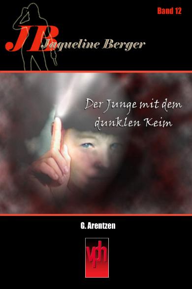 Jaqueline Berger Nr. 12: Der Junge mit dem dunklen Keim