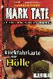 Mark Tate Nr. 2: R&uuml;ckfahrkarte zur H&ouml;lle