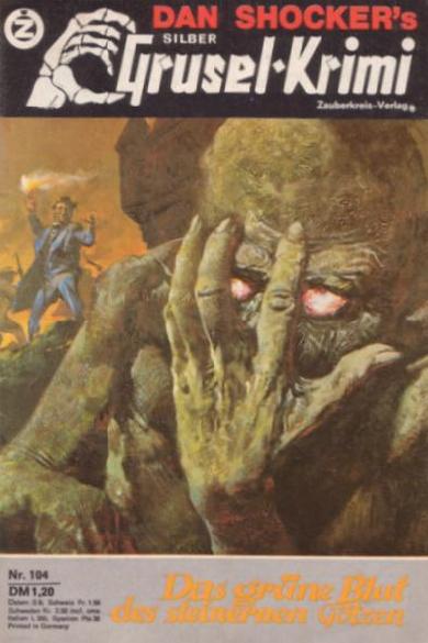Silber-Grusel-Krimi Nr. 104: Das gr&uuml;ne Blut des steinernen G&ouml;tzen