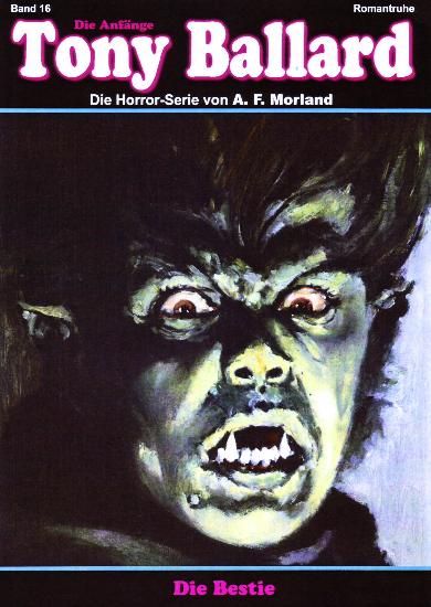 Tony Ballard - Die Anf&auml;nge Nr. 16: Die Bestie